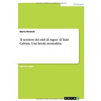 Marla Rinwick 'Il Sentiero Dei Nidi Di Ragno' Di Italo Calvino. Una Favola Neorealista