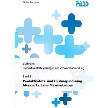 Buchreihe: Produktivitätssteigerung in der Softwareentwicklung Teil 1: Produktivitäts