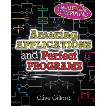 Amazing Applications & Perfect Programs (Get Ahead In Computing) (Hardcover)