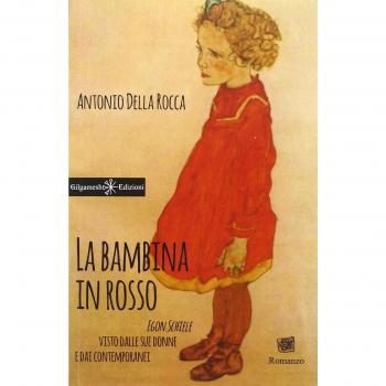 La bambina in rosso: Egon Schiele visto dalle sue donne e dai contemporanei