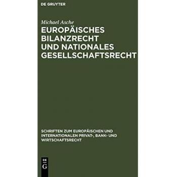 Europäisches Bilanzrecht und nationales Gesellschaftsrecht: Wechselwirkungen und Spannungsverhältnisse, dargestellt am Beispiel