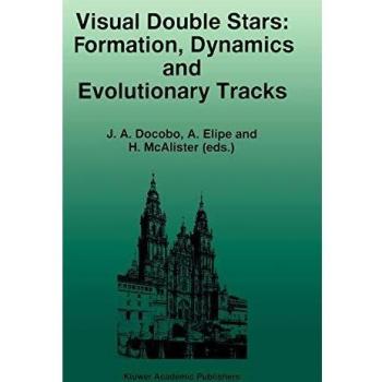 Visual Double Stars: Formation, Dynamics and Evolutionary Tracks (Astrophysics and Space Science Library, 223, Band 223)