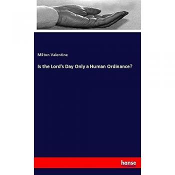 Is the Lord's Day Only a Human Ordinance?