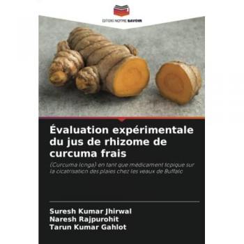 Évaluation expérimentale du jus de rhizome de curcuma frais: (Curcuma longa) en tant que médicament topique sur la cicatrisation des plaies chez les veaux de Buffalo