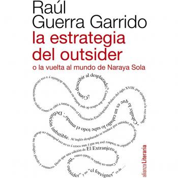 La estrategia del outsider o la vuelta al mundo de Naraya Sola (Tapa blanda con solapas).