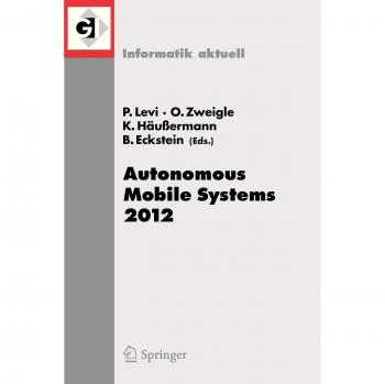 Autonomous Mobile Systems 2012: 22. Fachgespräch Stuttgart, 26. bis 28. September 2012