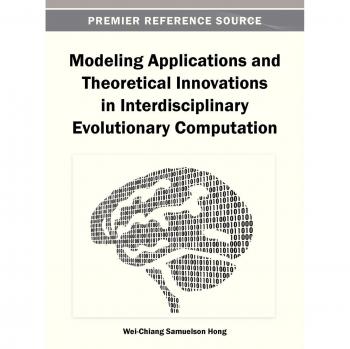 Modeling applications and theoretical innovations in interdisciplinary evolutionary computation hardcover
