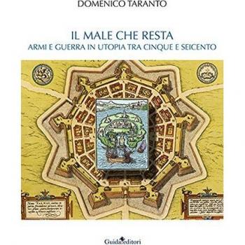 Il male che resta. Armi e guerra in utopia tra Cinque e Seicento