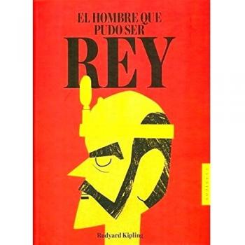EL HOMBRE QUE PUDO SER REY