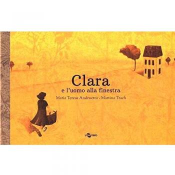 Clara e l'uomo alla finestra. Ediz. a colori