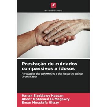 Hassan, Hanan Elzeblawy: Prestação de cuidados compassivos a idosos