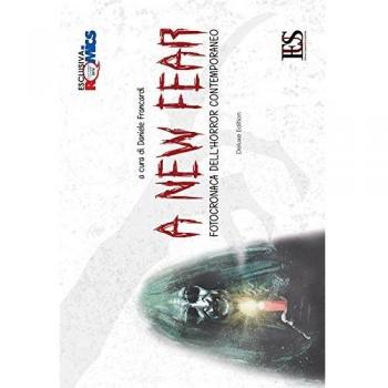 A new fear. Fotocronaca dell'horror contemporaneo. Ediz. speciale