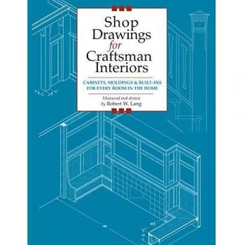 Shop Drawings for Craftsman Interiors: Cabinets, Moldings and Built-ins for Every Room in the Home (Shop Drawings for)