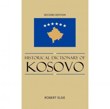 Historical Dictionary of Kosovo, Second Edition