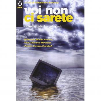 Voi non ci sarete. Cronache dalla fine del mondo