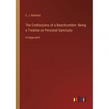 The Confessions of a Beachcomber: Being a Treatise on Personal Sanctuary: in large print