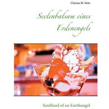 Seelenbalsam eines Erdenengels: Soulfood of an Earthangel