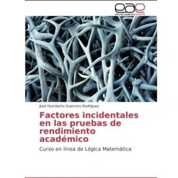 Factores incidentales en las pruebas de rendimiento académico: Curso en línea de Lógica Matemática