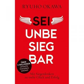 Sei unbesiegbar: Mit Siegerdenken zu mehr Glück und Erfolg