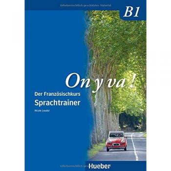 On y va ! B1: Der Französischkurs / Sprachtrainer