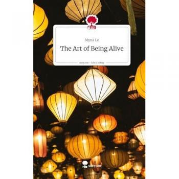The Art of Being Alive. Life is a Story