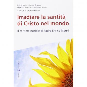 Irradiare la santità di Cristo nel mondo. Il carisma nuziale di padre Enrico Mauri