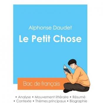 Daudet, Alphonse: Réussir son Bac de français 2024 : Analyse du roman Le Petit Chose de Alphonse Daudet