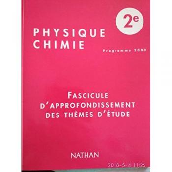 Physique chimie 2de. Fascicule d'approfondissement des thèmes d'étude (Science Physiq)