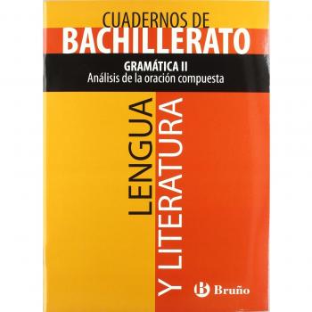 Cuaderno lengua y literatura bachillerato gramática ii. Análisis de la oración compuesta.