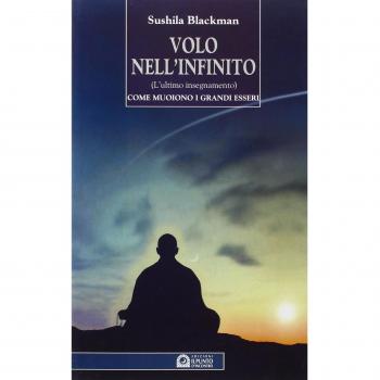 Volo nell'infinito. L'ultimo insegnamento. Come muoiono i grandi esseri
