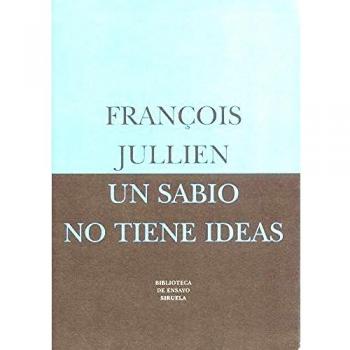 UN SABIO NO TIENE IDEAS