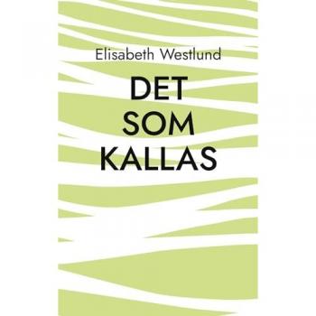 Westlund, Elisabeth: Det som kallas