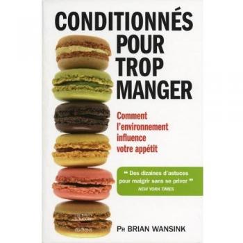 Conditionnés pour trop manger : Comment l'environnement influence votre appétit