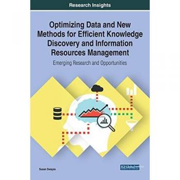 Optimizing Data and New Methods for Efficient Knowledge Discovery and Information Resources Management