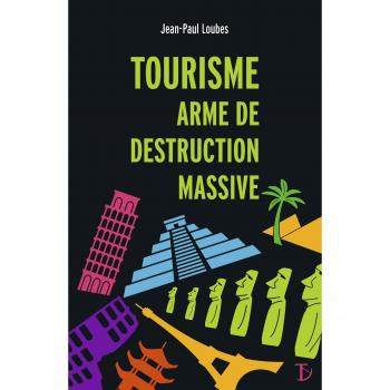 Tourisme : arme de destruction massive