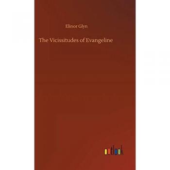 Glyn, Elinor: The Vicissitudes of Evangeline