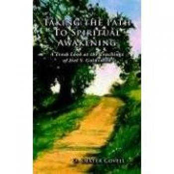 Taking the Path To Spiritual Awakening: A Fresh Look at the Teachings of Joel S. Goldsmith