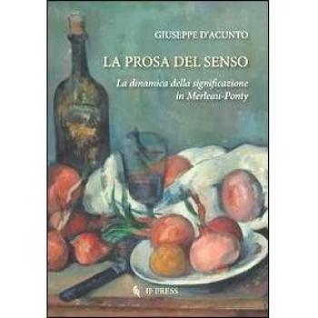 La prosa del senso. La dinamica della significazione in Merleau-Ponty