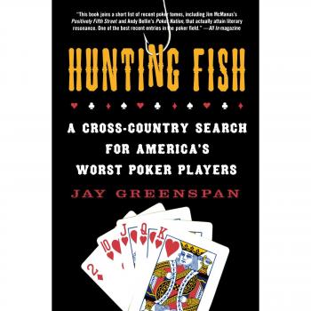 Hunting Fish: A Cross-Country Search for America's Worst Poker Players