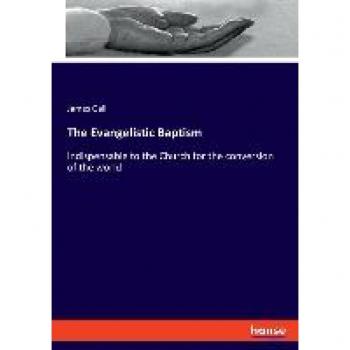 The Evangelistic Baptism: indispensable to the Church for the conversion of the world