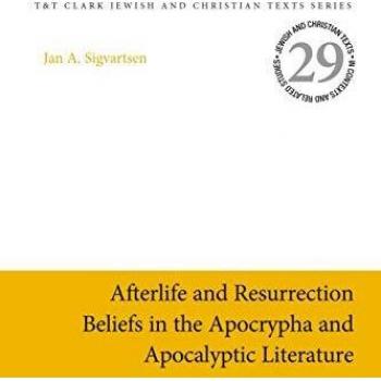 Afterlife and Resurrection Beliefs in the Apocrypha and Apocalyptic Literature: 29