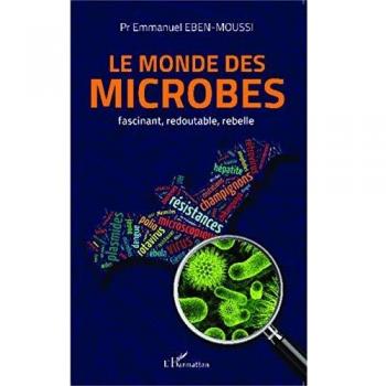 Le monde des microbes: fascinant, redoutable, rebelle