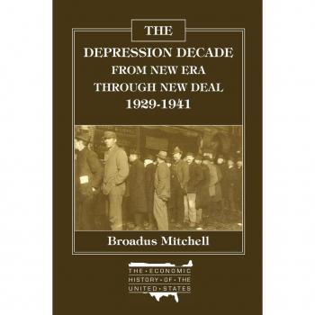 The Depression Decade: From New Era Through New Deal 1929-41