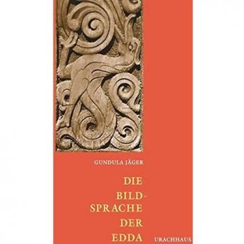 Gundula Jäger Die Bildsprache Der Edda: Nordisch-Germanische Mythologie In Ihrer Bedeutung Für Die Gegenwart