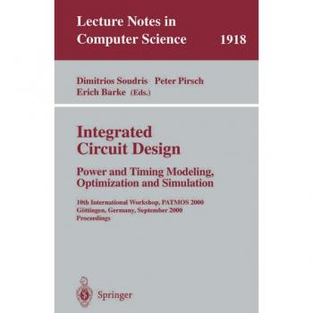 Integrated Circuit Design: Power and Timing Modeling Optimization and Simulation