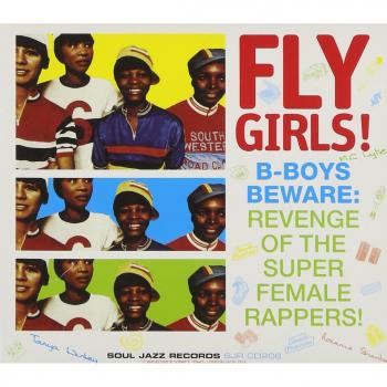 Fly Girls ! : B-Boys Beware : Revenge Of The Super Female Rappers