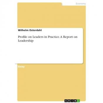Osterdahl, Wilhelm: Profile on Leaders in Practice. A Report on Leadership