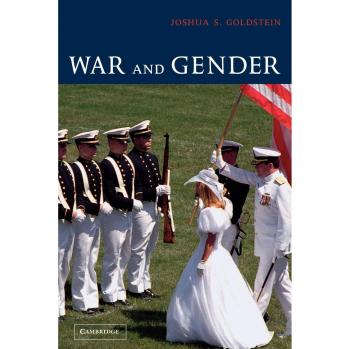 War and Gender: How Gender Shapes the War System and Vice Versa