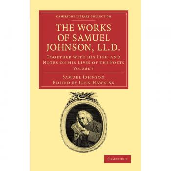 The Works of Samuel Johnson, LL.D. 11 Volume Set: The Works of Samuel Johnson, LL.D.: Together with his Life, and Notes on his Lives of the Poets (Cambridge Library Collection