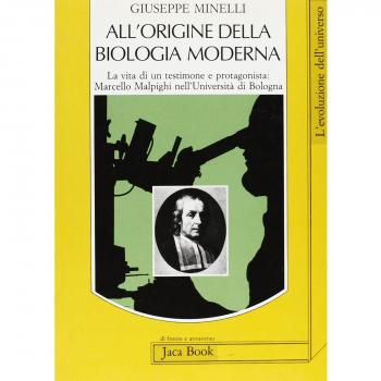 All'origine della biologia moderna. La vita di un testimone e protagonista: Marcello Malpighi nell'Università di Bologna